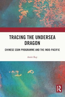 Tracing the Undersea Dragon: Chinese SSBN Programme and the Indo-Pacific by Ray, Amit | Paperback | Regional 2