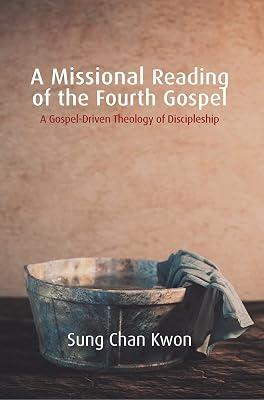A Missional Reading of the Fourth Gospel: A Gospel-driven Theology of Discipleship (Regnum Studies in Mission) by Kwon, Sung Chan | Paperback | Religion 2