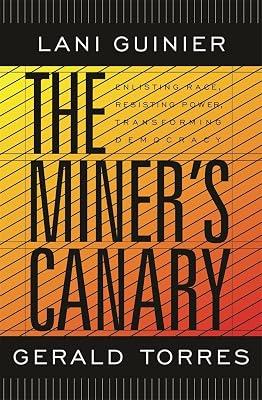 The Miner's Canary: Enlisting Race, Resisting Power, Transforming Democracy: 2 (The Nathan I. Huggins Lectures) by Guinier, Lani; Torres, Gerald | Paperback | Social Discrimination & Inequality 2
