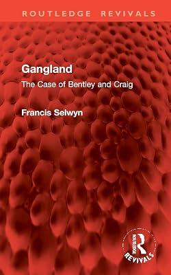 Gangland: The Case of Bentley and Craig (Routledge Revivals) by Selwyn, Francis | Hardcover | Social Science 2