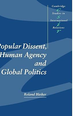 Popular Dissent, Human Agency and Global Politics: 70 (Cambridge Studies in International Relations) by Bleiker, Roland | Paperback | Political Science 2