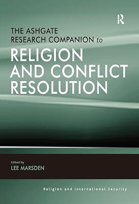 The Ashgate Research Companion to Religion and Conflict Resolution (Religion and International Security) | Hardcover | Politics And Government 2