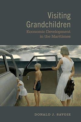 Visiting Grandchildren: Economic Development in the Maritimes by Savoie, Donald J. | Paperback | Political Science 2