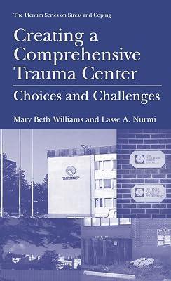 Creating a Comprehensive Trauma Center: Choices and Challenges (Springer Series on Stress and Coping) by Nurmi, Lasse A.; Williams, Mary Beth | Hardcover | Psychology 2