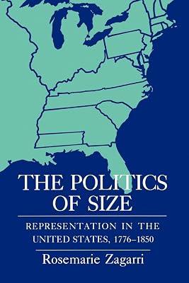 The Politics of Size: Representation in the United States, 1776–1850 by Zagarri, Rosemarie | Hardcover | Central Government 2