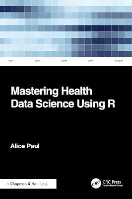 MASTERING HEALTH DATA SCIENCE USING R (PB 2025) by Paul, Alice | Paperback | Medical 2
