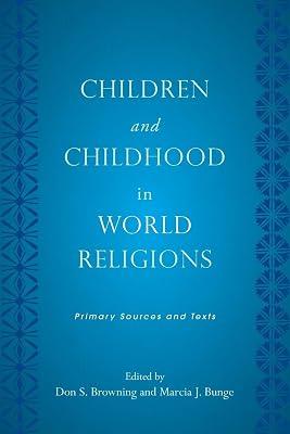 Children and Childhood in World Religions: Primary Sources and Texts (Rutgers Series in Childhood Studies) | Paperback | Religion 2