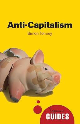 Anti-Capitalism: A Beginner's Guide by Simon Tormey | Paperback | Political Science 2