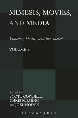 Mimesis, Movies, and Media: Violence, Desire, and the Sacred, Volume 3 | Hardcover | Religion 2