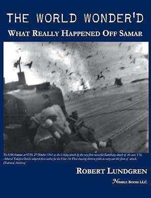 The World Wonder'd: What Really Happened Off Samar by Lundgren, Robert | Hardcover | Naval Forces & Warfare 2