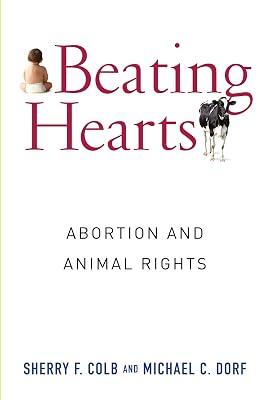Beating Hearts: Abortion and Animal Rights (Critical Perspectives on Animals: Theory, Culture, Science, and Law) by Dorf, Michael; Colb, Sherry | Hardcover | Nature 2