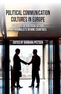 Political Communication Cultures in Western Europe: Attitudes of Political Actors and Journalists in Nine Countries | Paperback | Politics & Government 2