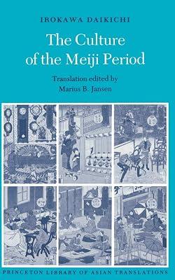 The Culture of the Meiji Period (Princeton Library of Asian Translations) by Irokawa, Daikichi | Hardcover | Asian History 2