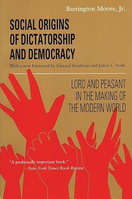 Social Origins of Dictatorship and Democracy: Lord and Peasant in the Making of the Modern World by Moore, Barrington | Paperback | Political Science 2
