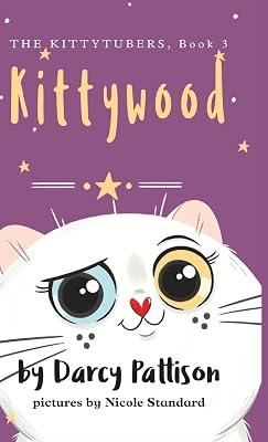 Kittywood: 3 (The Kittytubers) by Standard, Nicole; Pattison, Darcy | Hardcover | Animal Stories (Children'S 2