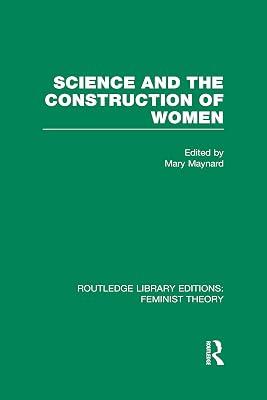 Science and the Construction of Women (Routledge Library Editions: Feminist Theory, 25) | Hardcover | Political Science 2