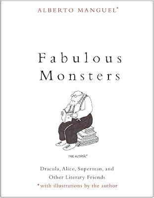 Fabulous Monsters: Dracula, Alice, Superman, and Other Literary Friends by Manguel, Alberto | Hardcover | Literary Criticism 2