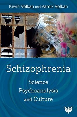 Schizophrenia: Science, Psychoanalysis, and Culture by Volkan, Vamik; Volkan, Kevin | Paperback | Medical 2
