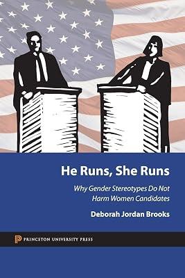 He Runs, She Runs: Why Gender Stereotypes Do Not Harm Women Candidates by Brooks, Deborah Jordan | Paperback | Political Science 2