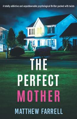 The Perfect Mother: A totally addictive and unputdownable psychological thriller packed with twists by Farrell, Matthew | Paperback | Modern & Contemporary Fiction (Post C 1945) 2