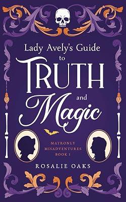 Lady Avely's Guide to Truth and Magic: 1 (Matronly Misadventures) by Oaks, Rosalie | Paperback | Fantasy 2