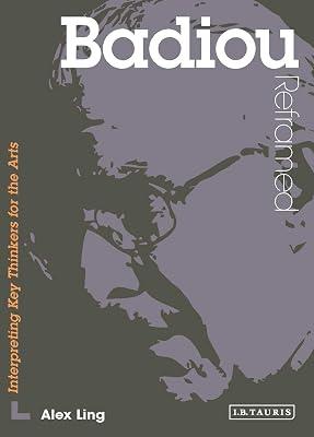 Badiou Reframed: Interpreting Key Thinkers for the Arts (Contemporary Thinkers Reframed) by Alex Ling | Paperback | Philosophy 2