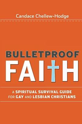 Bulletproof Faith: A Spiritual Survival Guide for Gay and Lesbian Christians by Chellew-hodge, Candace | Paperback | Religion 2