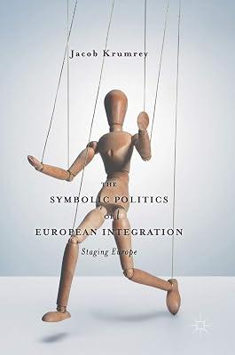 The Symbolic Politics of European Integration: Staging Europe by Jacob Krumrey | Hardcover | Diplomacy 2