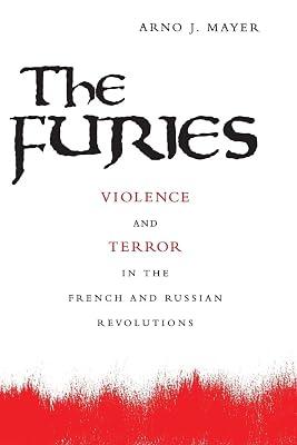The Furies: Violence and Terror in the French and Russian Revolutions by Mayer, Arno J. | Paperback | History 2