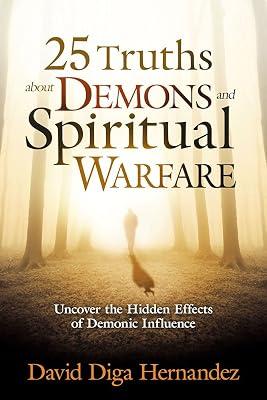 25 Truths About Demons and Spiritual Warfare: Uncover the Hidden Effects of Demonic Influence by Hernandez, David | Paperback | Religion 2