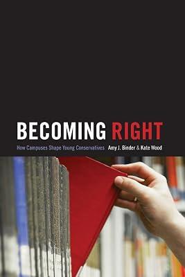 Becoming Right: How Campuses Shape Young Conservatives: 64 (Princeton Studies in Cultural Sociology) by Wood, Kate; Binder, Amy J. | Paperback | Social Science 2