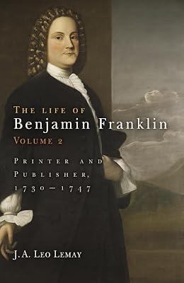 The Life of Benjamin Franklin, Volume 2: Printer and Publisher, 173-1747 by Lemay, J. A. Leo | Hardcover | Biography: Historical 2