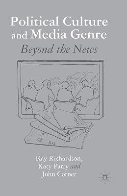 Political Culture and Media Genre: Beyond the News by Parry, K.; Richardson, K.; Corner, J. | Paperback | Media Studies 2