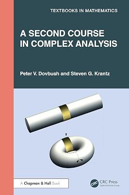 A SECOND COURSE IN COMPLEX ANALYSIS (HB 2026) (Textbooks in Mathematics) by Dovbush, Peter V.; Krantz, Steven G. | Hardcover | Mathematics 2