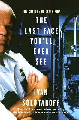 The Last Face You'll Ever See: The Culture of Death Row by Solotaroff, Ivan | Paperback | Biography & Autobiography 2