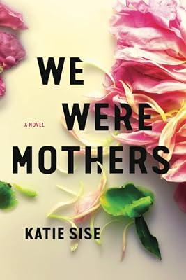We Were Mothers: A Novel by Sise, Katie | Paperback | Thriller 2