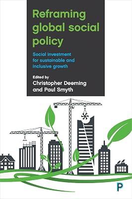Reframing Global Social Policy: Social Investment for Sustainable and Inclusive Growth | Hardcover | Welfare Economics 2