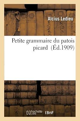 Petite Grammaire Du Patois Picard (Langues) by Ledieu, Alcius | Paperback | Jurisprudence & General Issues 2