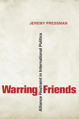 Warring Friends: Alliance Restraint in International Politics (Cornell Studies in Security Affairs) by Pressman, Jeremy | Hardcover | Political Science 2