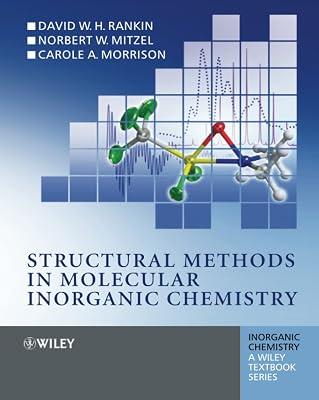 Structural Methods in Molecular Inorganic Chemistry (Inorganic Chemistry: A Textbook Series): 35 by Rankin, D. W. H.; Mitzel, Norbert; Morrison, Carole | Paperback | Science 2