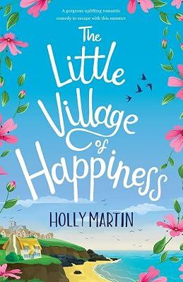 The Little Village of Happiness: A gorgeous uplifting romantic comedy to escape with this summer by Martin, Holly | Paperback | Travel & Holiday 2