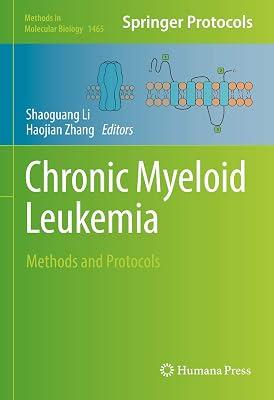 Chronic Myeloid Leukemia: Methods and Protocols: 1465 (Methods in Molecular Biology, 1465) | Hardcover | Science 2