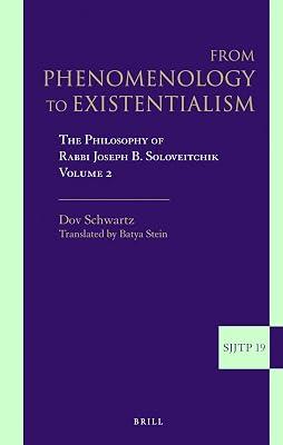 From Phenomenology to Existentialism, Volume 2: The Philosophy of Rabbi Joseph B. Soloveitchik: 19 (Supplements to the Journal of Jewish Thought and Philosophy) by Schwartz, Dov | Hardcover | Religion 2