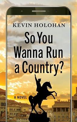So You Wanna Run a Country?: A Novel by Holohan, Kevin | Hardcover | Fiction 2