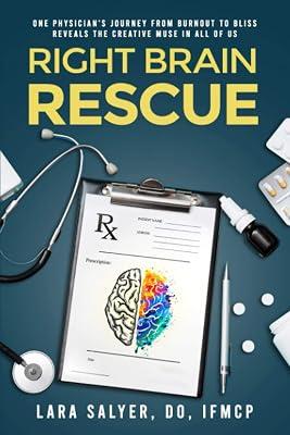 Right Brain Rescue: One physician's journey from burnout to bliss reveals the creative muse in all of us by Salyer, Lara | Paperback | Biography & Autobiography 2