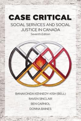 Case Critical: Social Services & Social Justice in Canada by Sinclair, raven; Baines, Donna; Carniol, Ben; Kennedy-kish, Banakonda | Paperback | Sociology And Anthropology 2