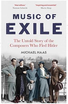 Music of Exile: The Untold Story of the Composers Who Fled Hitler by Haas, Michael | Hardcover | Music 2