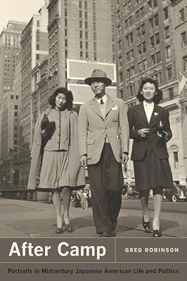 After Camp: Portraits in Midcentury Japanese American Life and Politics by Robinson, Greg | Paperback | History 2