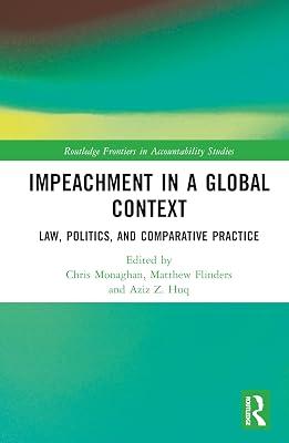 Impeachment in a Global Context: Law, Politics, and Comparative Practice (Routledge Frontiers in Accountability Studies) | Hardcover | History Of The Americas 2