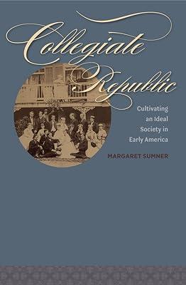 Collegiate Republic: Cultivating an Ideal Society in Early America (Jeffersonian America) by Sumner, Margaret | Hardcover | History 2